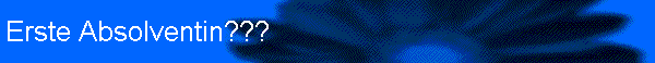 Erste Absolventin???