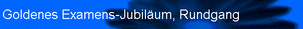 Goldenes Examens-Jubilum, Rundgang