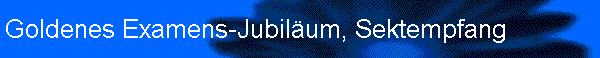 Goldenes Examens-Jubilum, Sektempfang