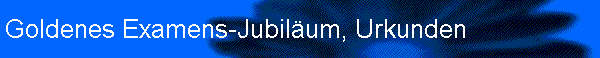 Goldenes Examens-Jubilum, Urkunden